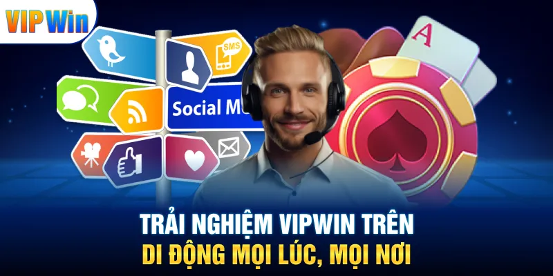 Trải nghiệm VIPWIN trên di động mọi lúc, mọi nơi
